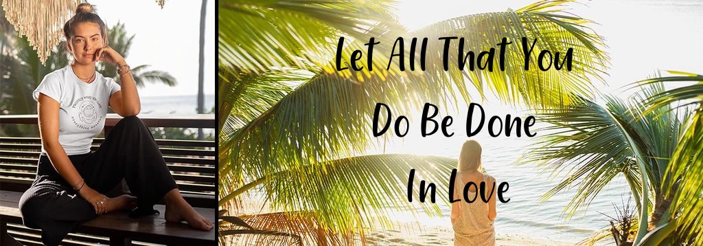 Let All That You Do Be Done In Love