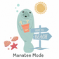 A cute illustrated manatee standing on sand next to a blue 'WAY TO BEACH' sign, holding an orange bucket and shovel, with shells and a sun on a white background. The text 'Manatee Mode' appears below.